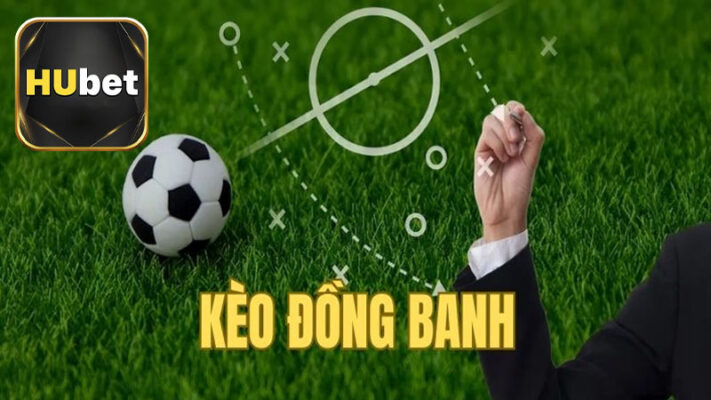 Khám phá kèo đồng banh tại Hubet