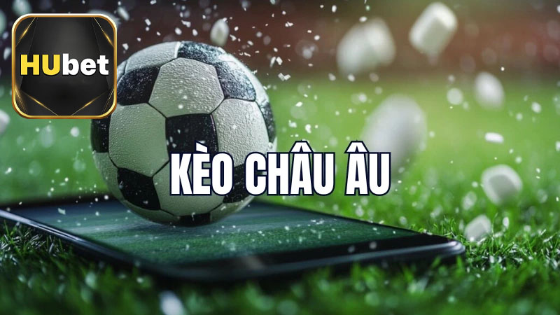 Tại sao bạn nên chơi kèo Châu Âu tại nhà cái Hubet?